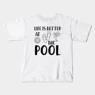 Vacation - Life is better at the pool Kids T-Shirt